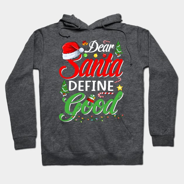 Funny Dear Santa Define Good Christmas Matching Gift T-Shirt Hoodie by intelus